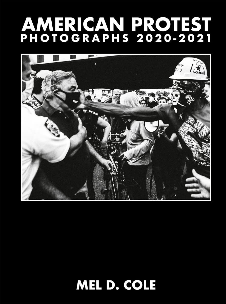 Mel D. Cole: American Protest: Photographs 2020–2021. Limited Edition and Signed